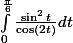 \int_{0}^{\frac{\pi }{6}}{\frac{\sin ^2t}{\cos (2t)}}dt